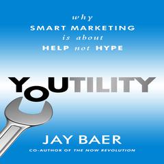 Youtility: Why Smart Marketing Is about Help Not Hype Audiobook, by Jay Baer