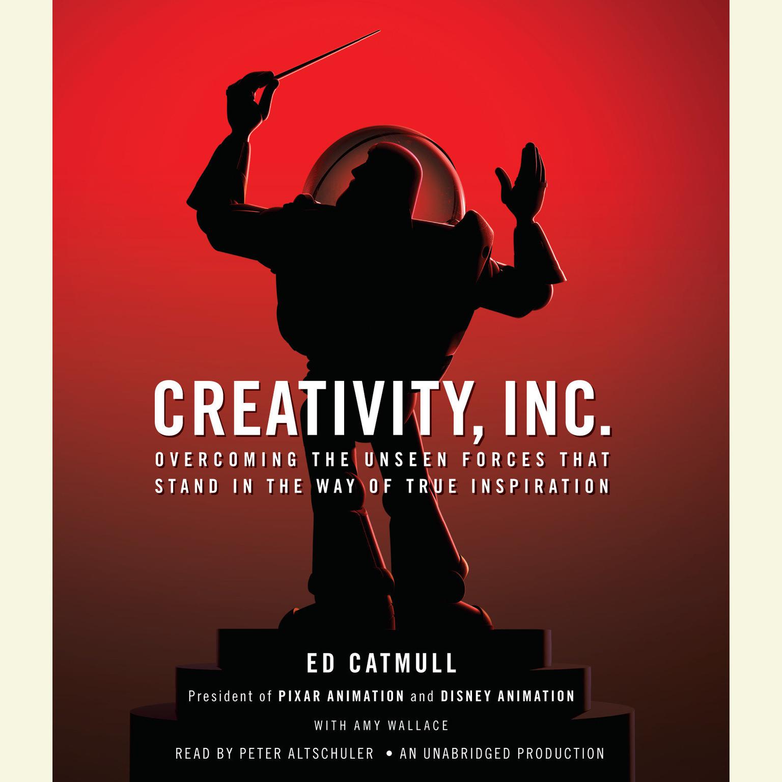 Creativity, Inc.: Overcoming the Unseen Forces That Stand in the Way of True Inspiration Audiobook, by Amy Wallace