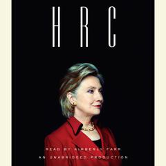 HRC: State Secrets and the Rebirth of Hillary Clinton Audiobook, by 