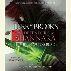 The High Druid's Blade: The Defenders of Shannara Audiobook, by 