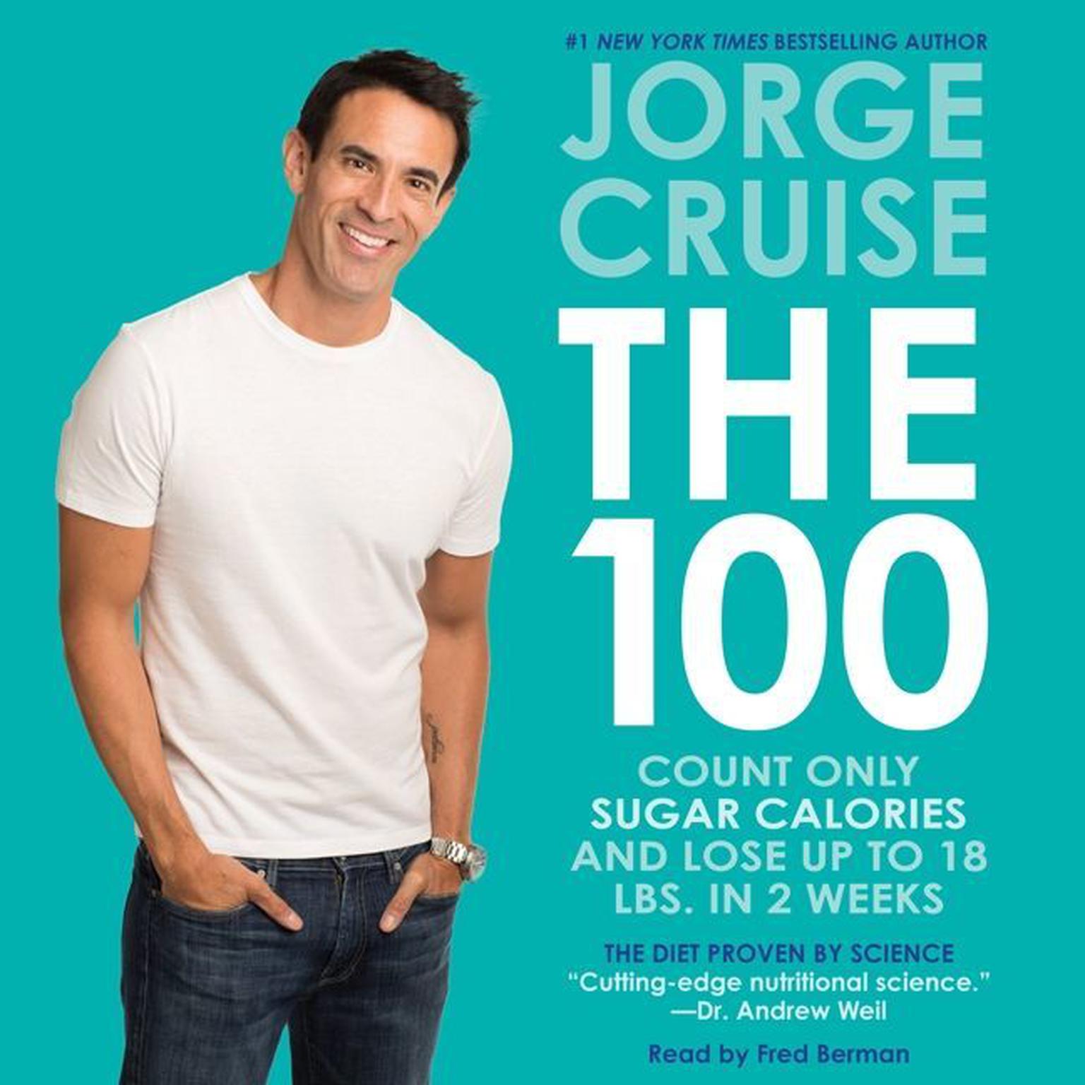 The 100: Count ONLY Sugar Calories and Lose Up to 18 Lbs. in 2 Weeks Audiobook, by Jorge Cruise