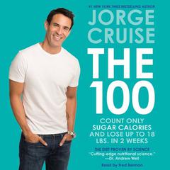 The 100: Count ONLY Sugar Calories and Lose Up to 18 Lbs. in 2 Weeks Audiobook, by 