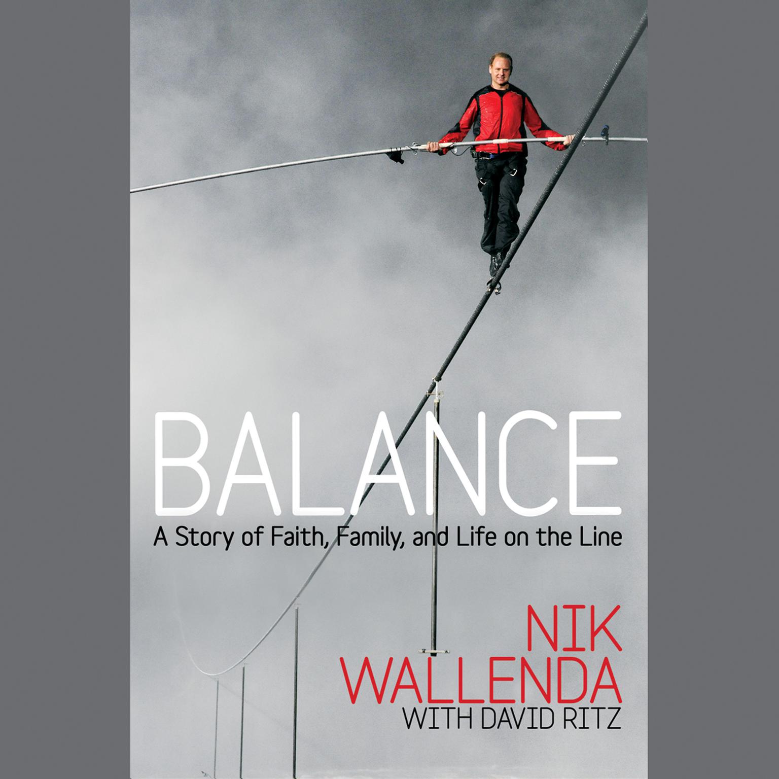 Balance: A Story of Faith, Family, and Life on the Line Audiobook, by Nik Wallenda