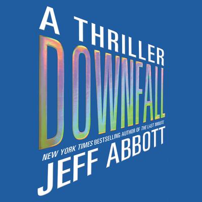 Downfall: A Thriller Audiobook, by Jeff Abbott