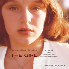 The Girl: A Life Lived in the Shadow of Roman Polanski Audiobook, by 