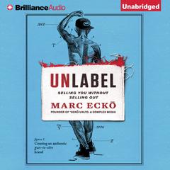 Unlabel: Selling You Without Selling Out Audiobook, by 