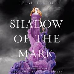 Shadow of the Mark Audiobook, by Leigh Fallon