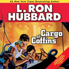 Cargo of Coffins Audiobook, by L. Ron Hubbard