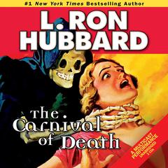 The Carnival of Death: A Case of Killer Drugs and Cold-blooded Murder on the Midway Audiobook, by L. Ron Hubbard