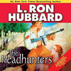 The Headhunters Audiobook, by L. Ron Hubbard
