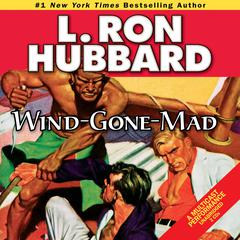 Wind-Gone-Mad Audiobook, by L. Ron Hubbard