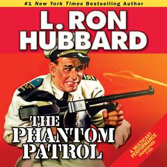 The Phantom Patrol Audiobook, by L. Ron Hubbard