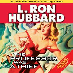 The Professor Was a Thief Audiobook, by L. Ron Hubbard