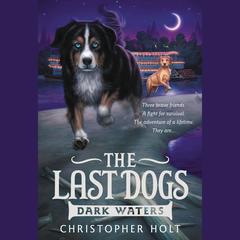 The Last Dogs: Dark Waters Audiobook, by Christopher Holt