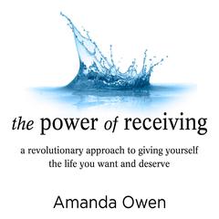 The Power of Receiving: Inside the Science of Extraordinary Athletic Performance Audiobook, by Amanda Owen