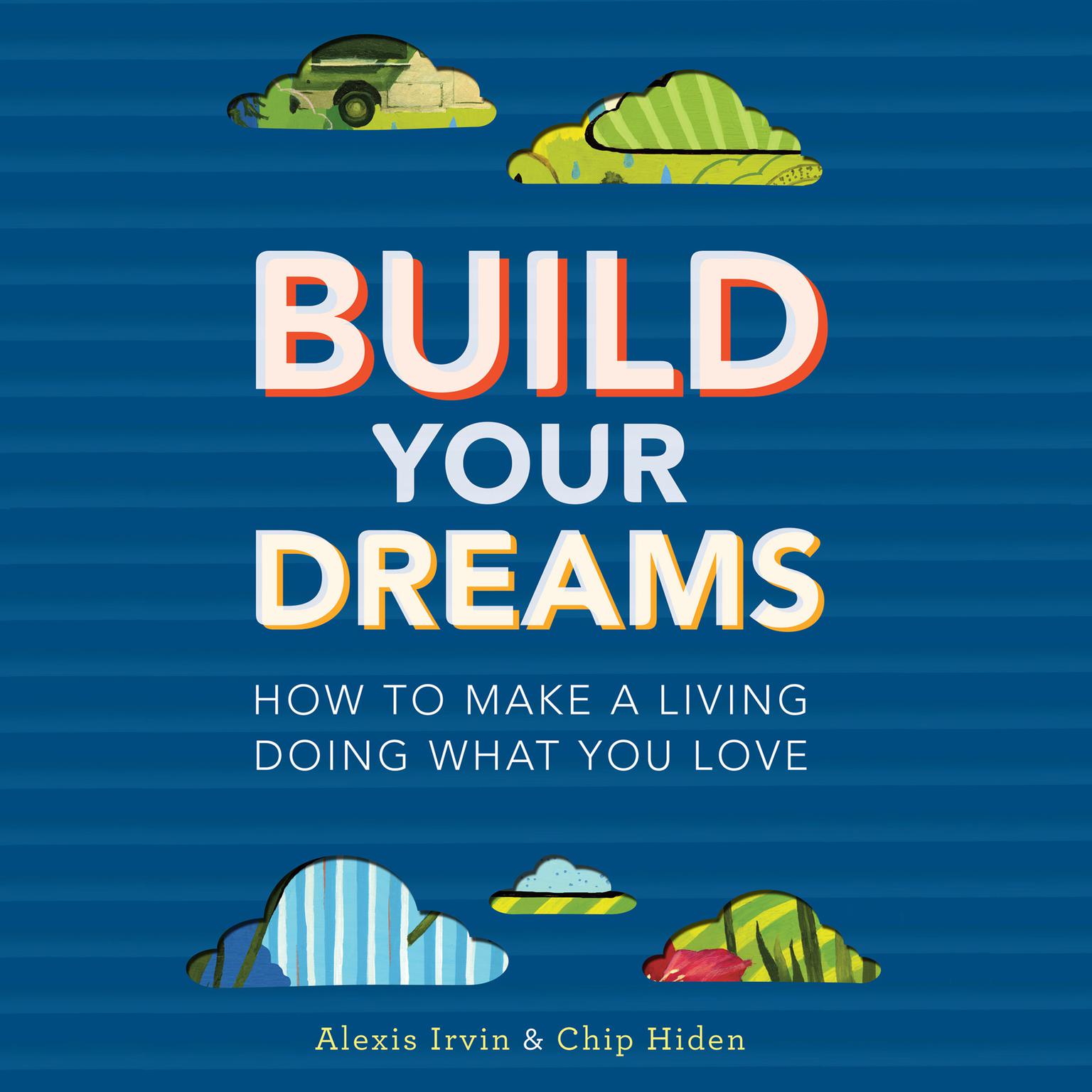 Build Your Dreams: How the Rich Stay Rich in Good Times and Bad Audiobook, by Chip Hiden