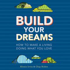 Build Your Dreams: How the Rich Stay Rich in Good Times and Bad Audiobook, by Chip Hiden