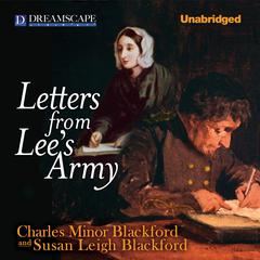 Letters from Lee’s Army: Or Memoirs of Life in and Out of the Army in Virginia During the War Between the States Audiobook, by Charles Minor Blackford