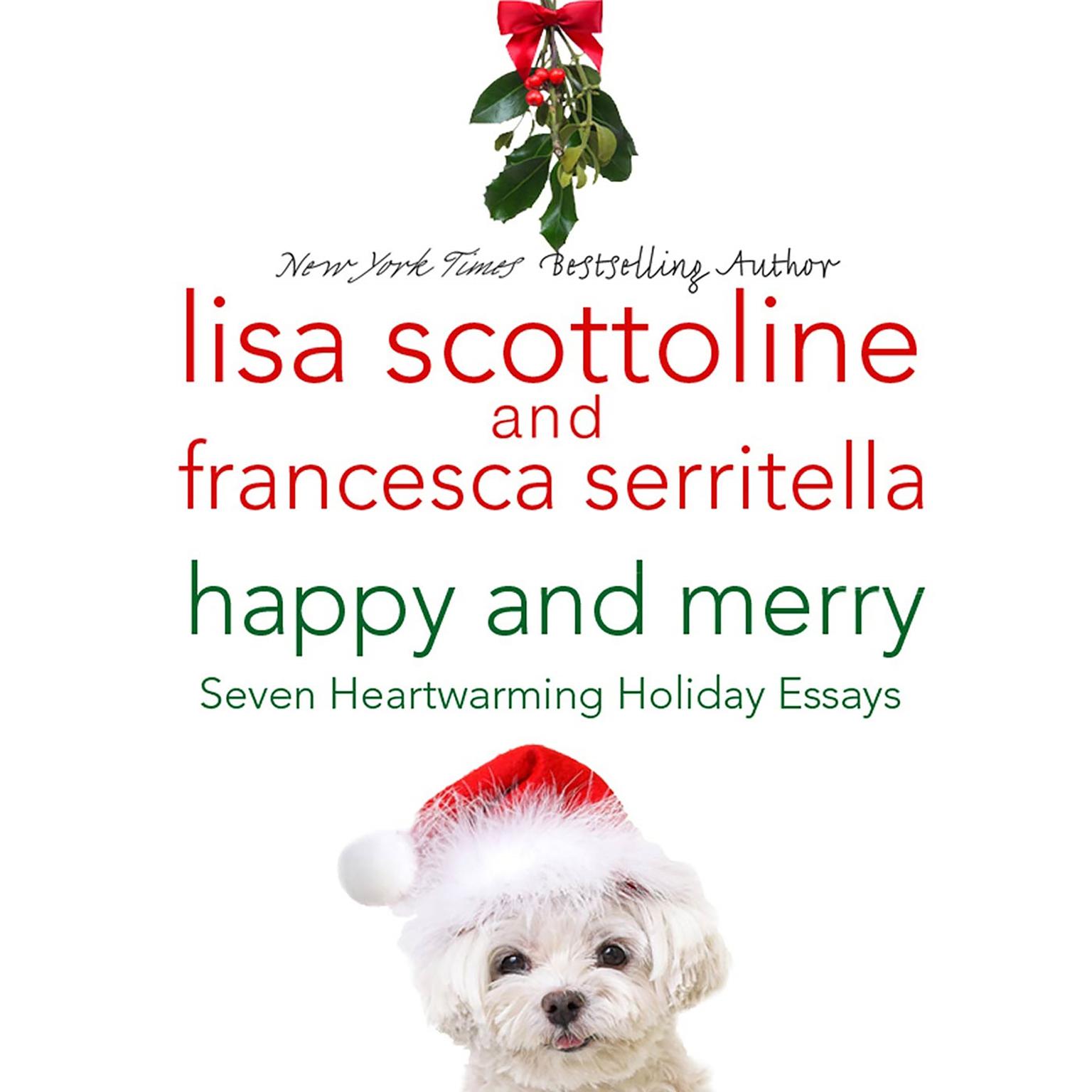 Happy and Merry: Seven Heartwarming Holiday Essays Audiobook, by Lisa Scottoline