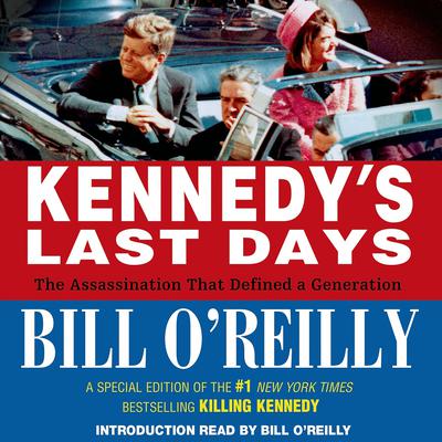 Kennedy's Last Days: The Assassination That Defined a Generation Audiobook, by Bill O'Reilly