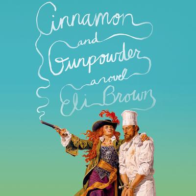 Cinnamon and Gunpowder: A Novel Audiobook, by Denis Johnson