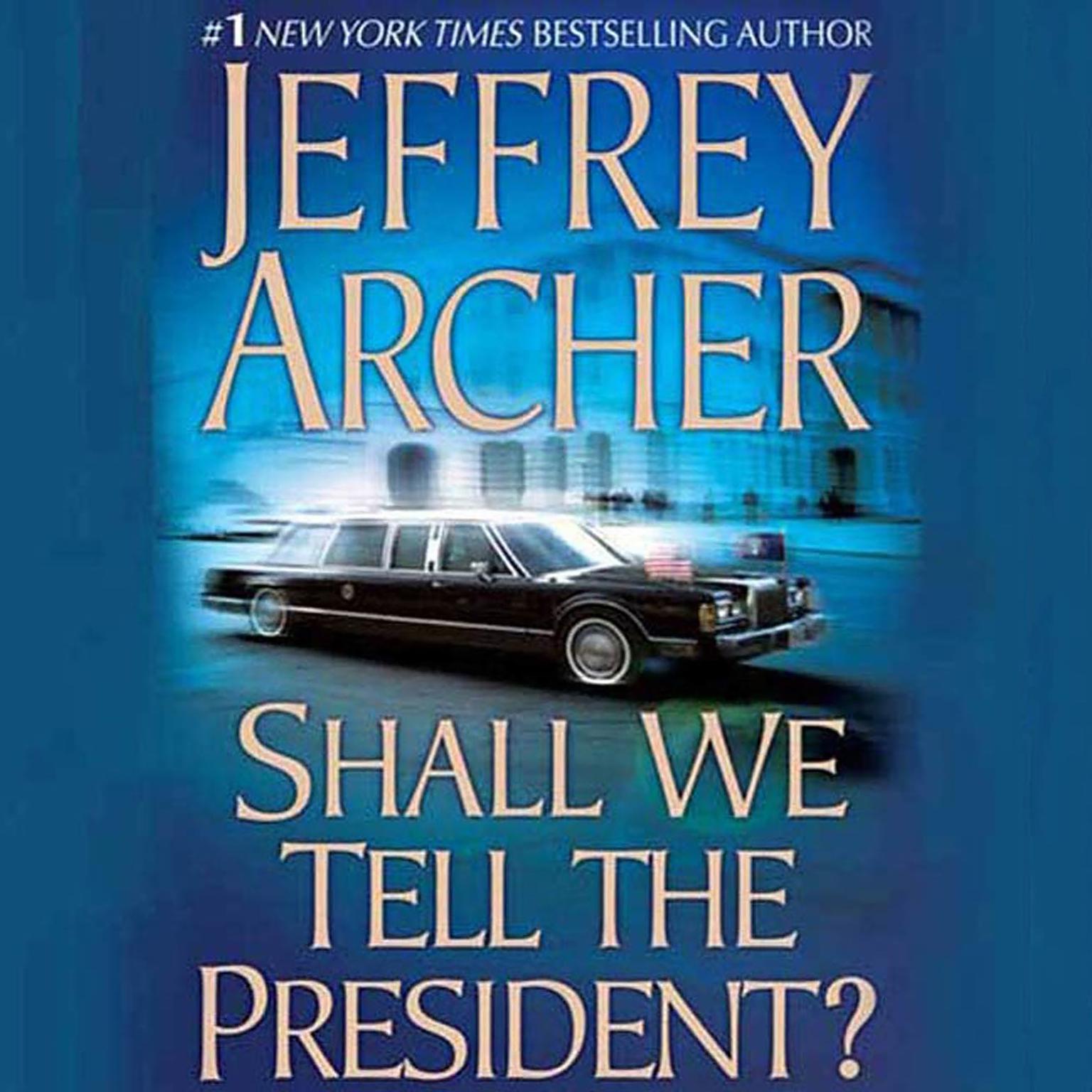 Shall We Tell the President? (Abridged) Audiobook, by Jeffrey Archer