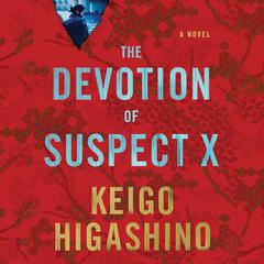 The Devotion of Suspect X: A Detective Galileo Novel Audiobook, by Keigo Higashino