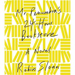 Mr. Penumbra's 24-Hour Bookstore: A Novel Audiobook, by Robin Sloan