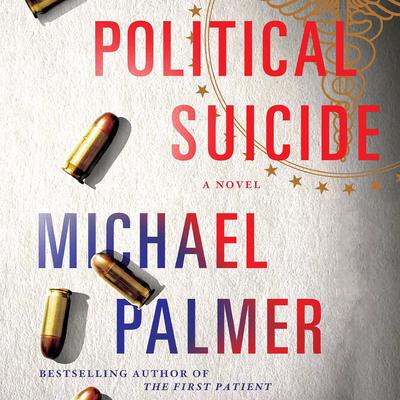 Political Suicide: A Thriller Audiobook, by Michael Palmer