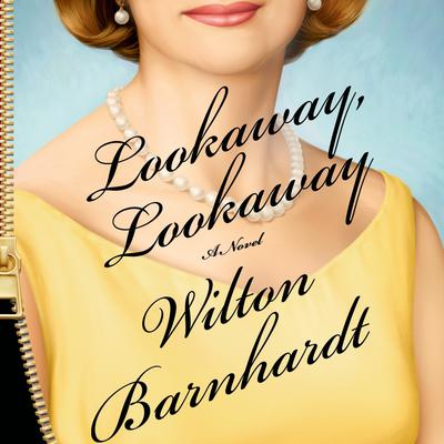 Lookaway, Lookaway: A Novel Audiobook, by Wilton Barnhardt