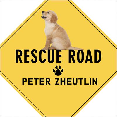 Rescue Road: One Man, Thirty Thousand Dogs and a Million Miles on the Last Hope Highway Audiobook, by Peter Zheutlin