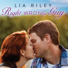 Right Wrong Guy Audiobook, by Lia Riley