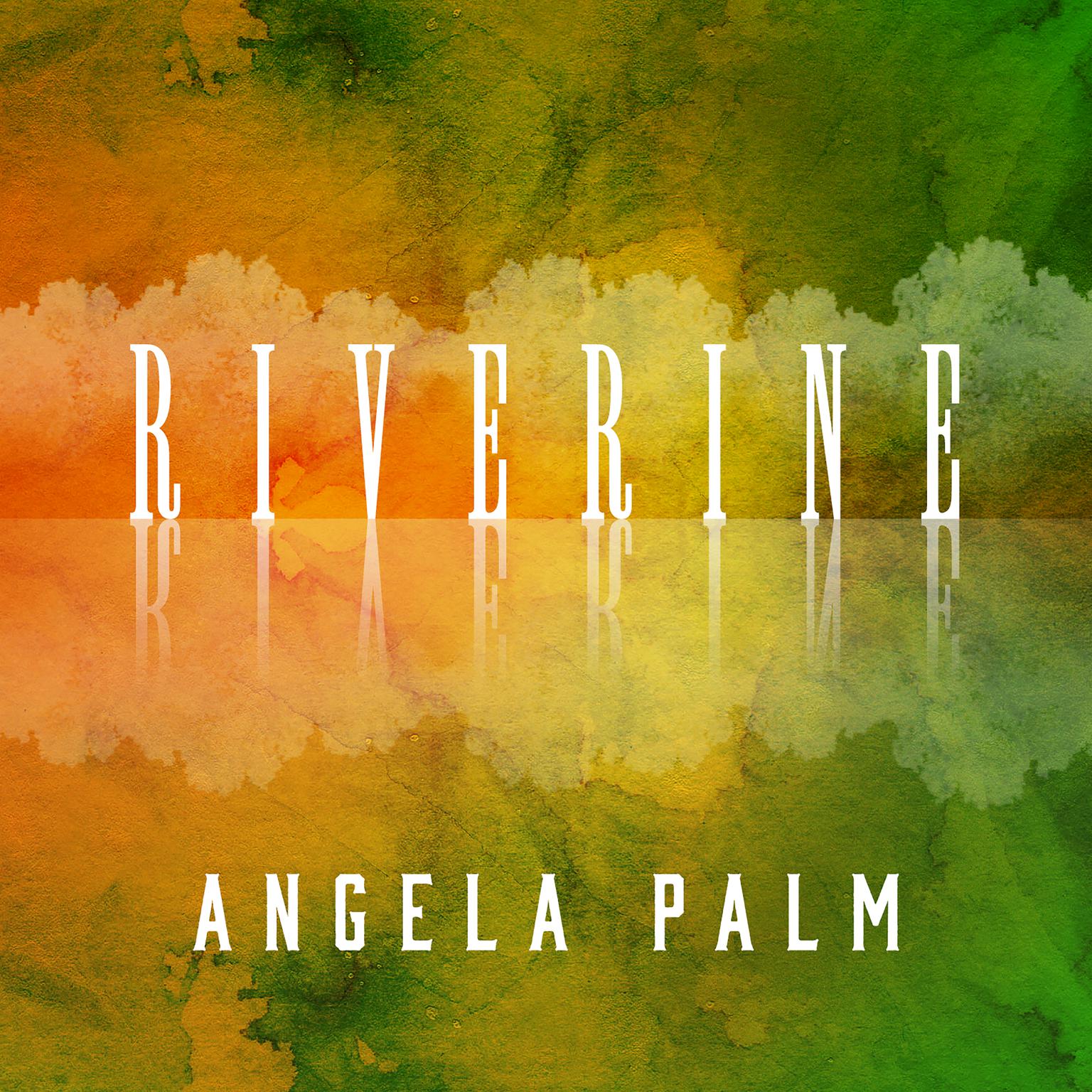 Riverine: A Memoir from Anywhere but Here Audiobook, by Angela Palm