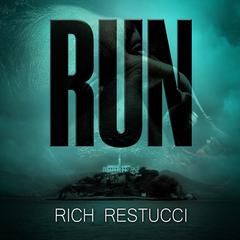 Run: A Post Apocalyptic Thriller Audiobook, by Rich Restucci