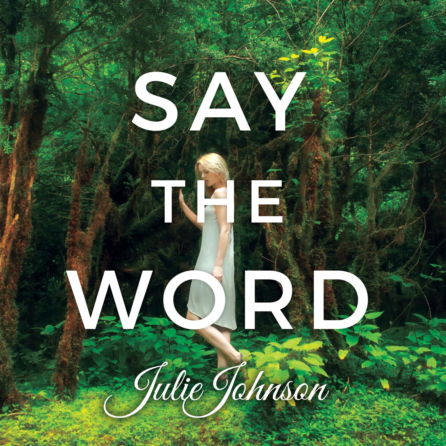Say The Word Audiobook, by Julie Johnson