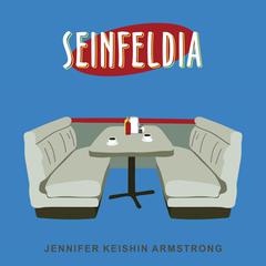 Seinfeldia: How a Show About Nothing Changed Everything Audiobook, by 