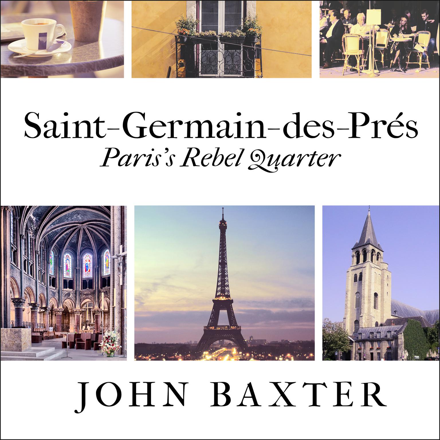 Saint-Germain-des-Prés: Pariss Rebel Quarter Audiobook, by John Baxter