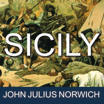 Sicily: An Island at the Crossroads of History Audiobook, by John Julius Norwich