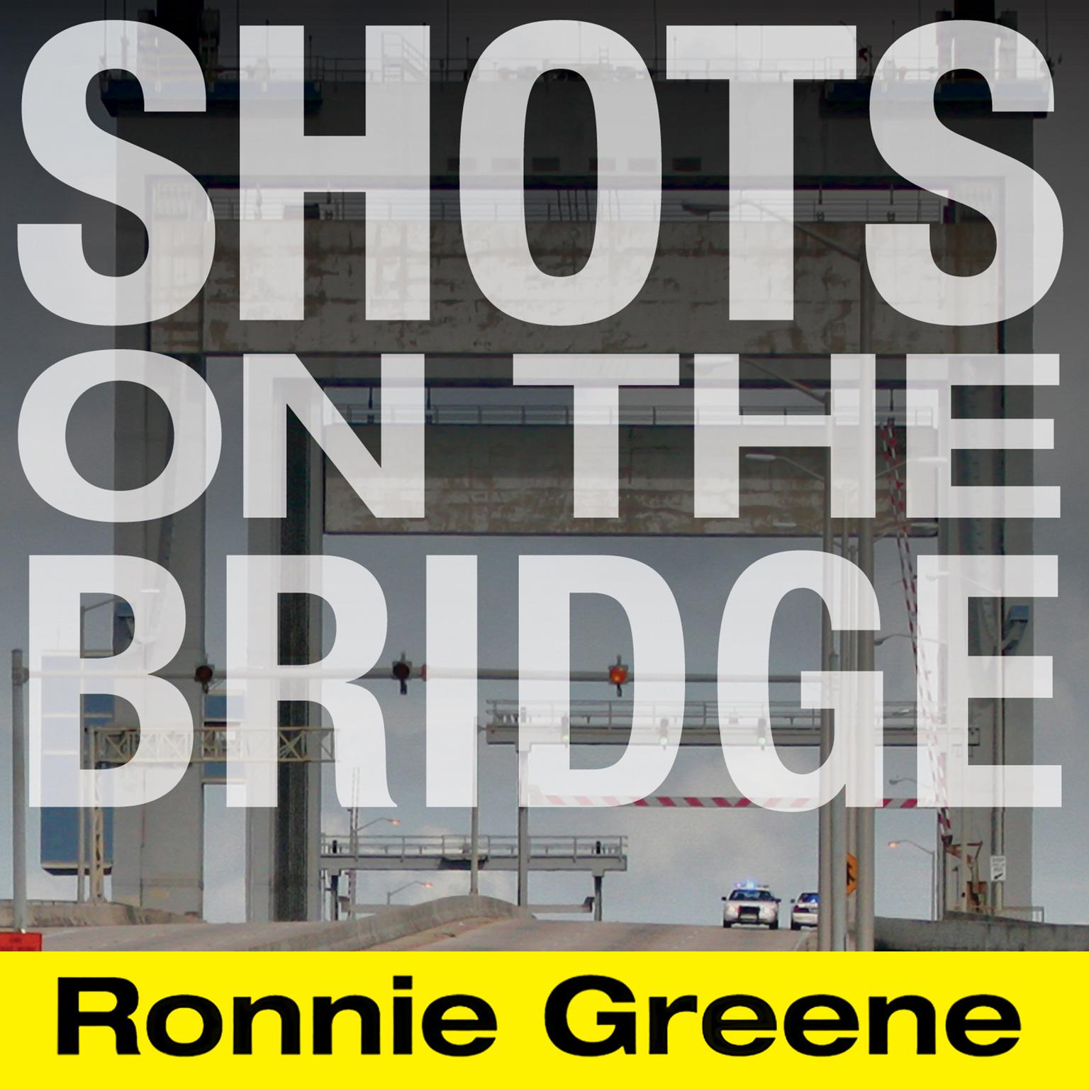 Shots on the Bridge: Police Violence and Cover-up in the Wake of Katrina Audiobook, by Ronnie Greene