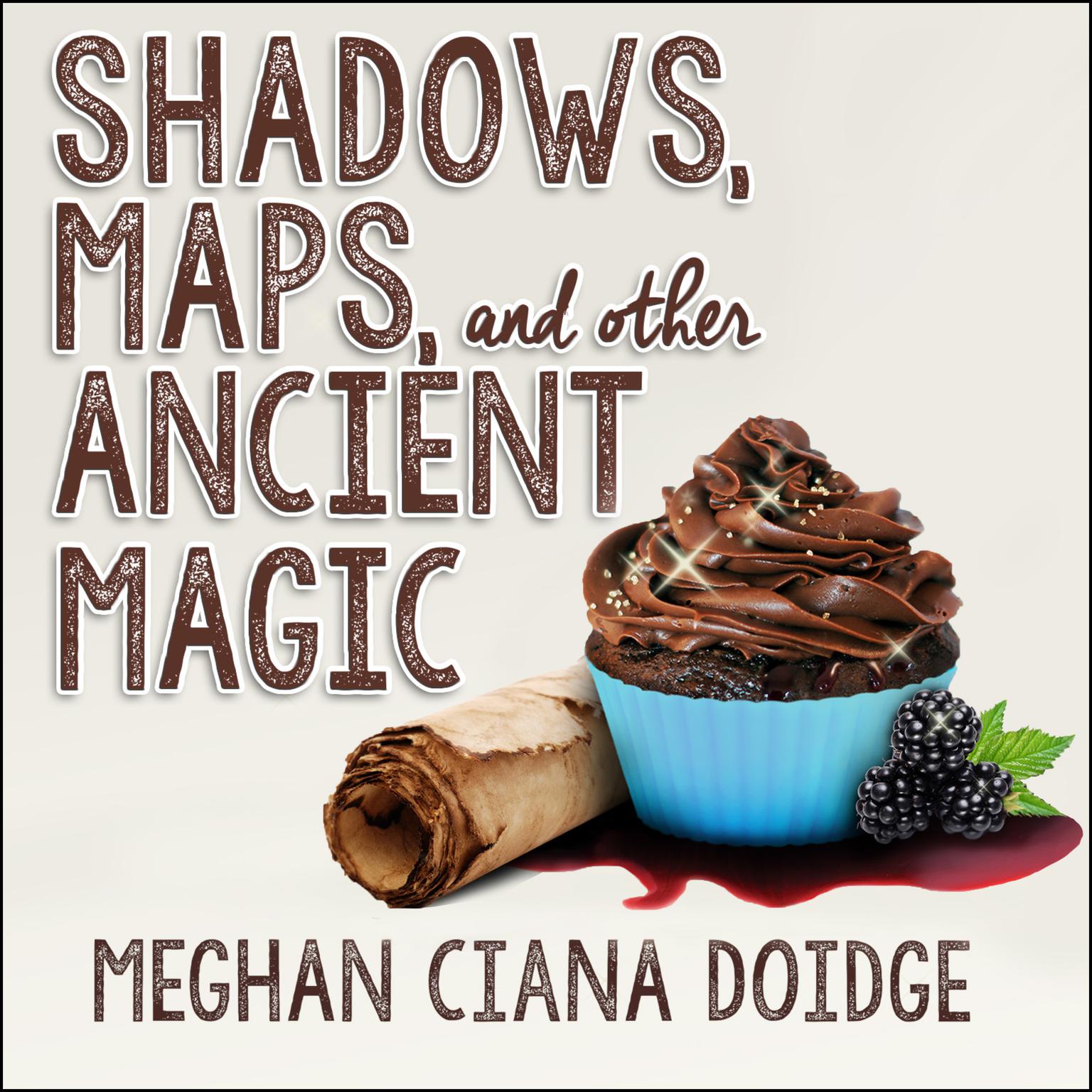Shadows, Maps, and Other Ancient Magic Audiobook, by Meghan Ciana Doidge