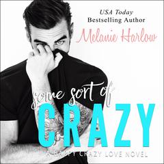 Some Sort of Crazy Audiobook, by Melanie Harlow