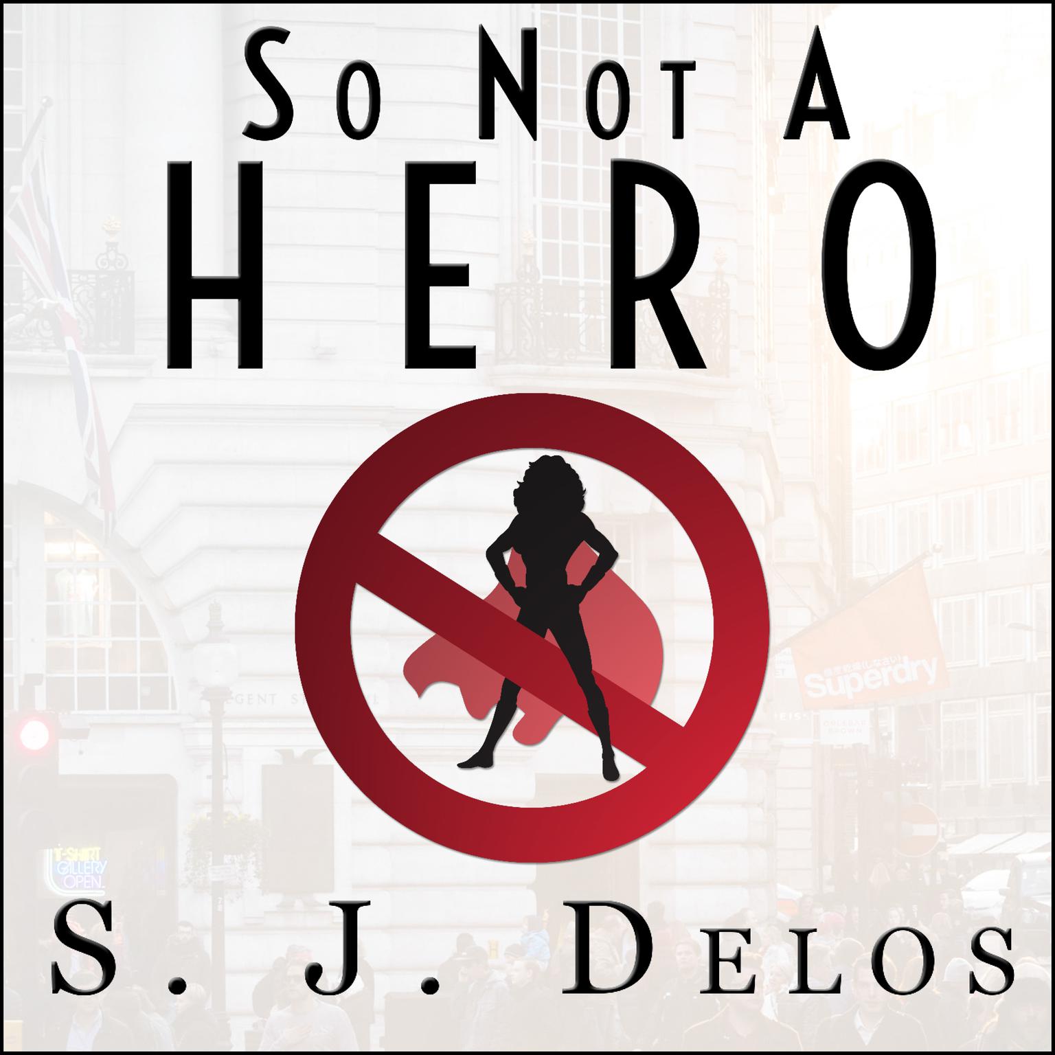 So Not a Hero Audiobook, by S. J. Delos