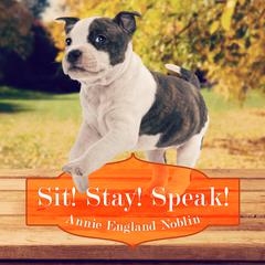 Sit! Stay! Speak! Audiobook, by Annie England Noblin