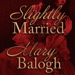 Slightly Married Audiobook, by Mary Balogh