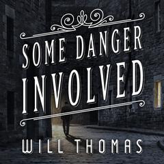 Some Danger Involved  Audiobook, by Will Thomas