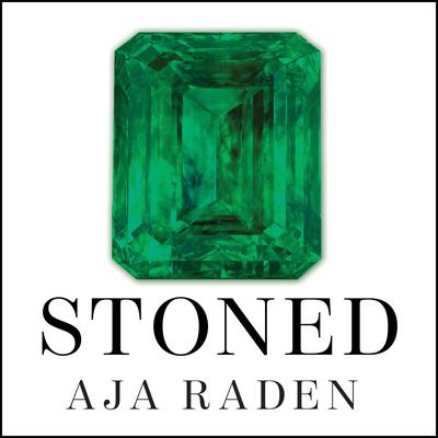 Stoned: Jewelry, Obsession, and How Desire Shapes the World Audiobook, by Aja Raden