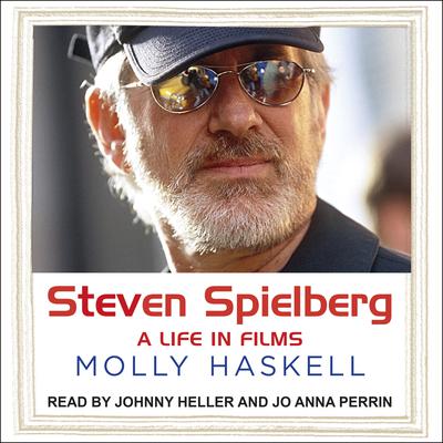 Steven Spielberg: A Life In Films Audiobook, by Molly Haskell