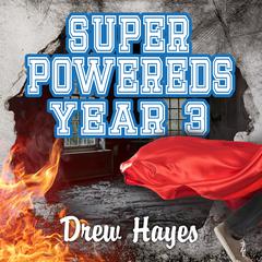 Super Powereds: Year 3 Audiobook, by Drew Hayes