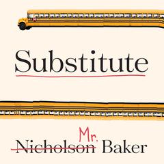 Substitute: Going to School With a Thousand Kids Audiobook, by Nicholson Baker
