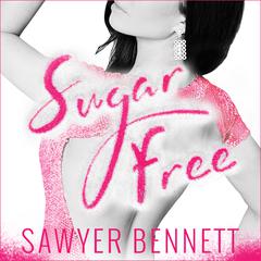 Sugar Free Audiobook, by Sawyer Bennett